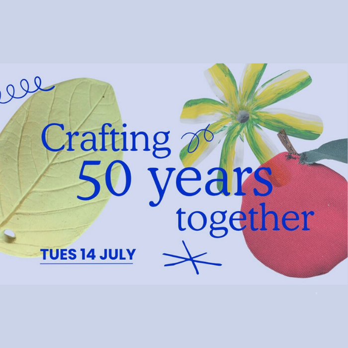 Crafting 50 Years Together: Tues 14 July